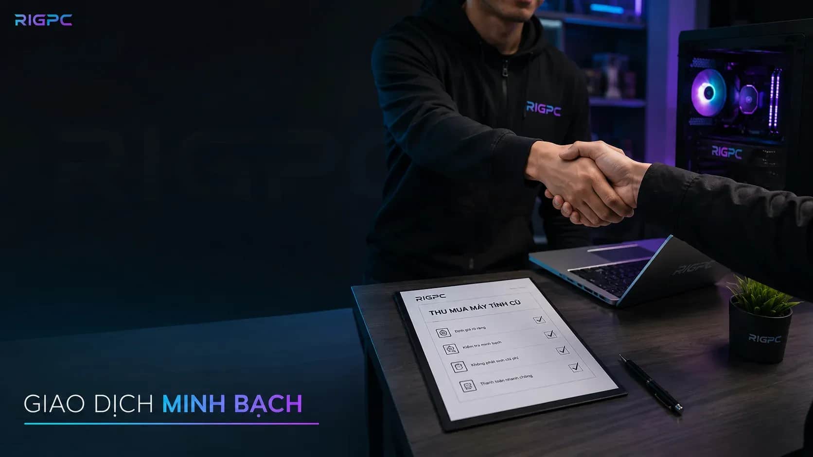 Thu mua đổi PC cũ lên đời uy tín tại RIGPC — giao dịch minh bạch, định giá nhanh